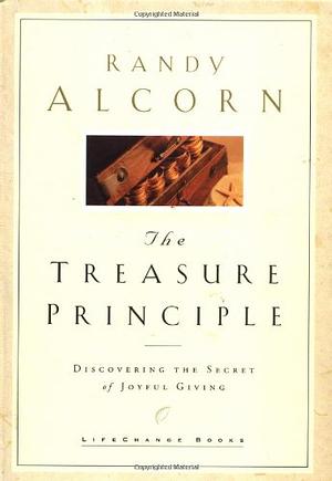 The Treasure Principle: Discovering the Secret of Joyful Giving by Randy Alcorn