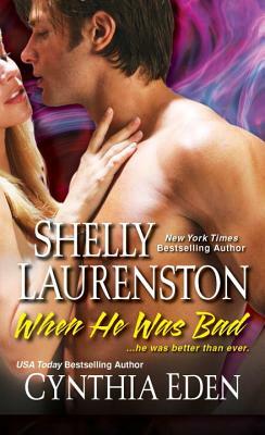 When He Was Bad by Shelly Laurenston, Cynthia Eden