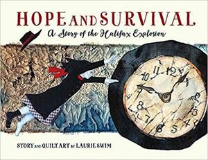 Hope and Survival: a Story of the Halifax Explosion by Laurie Swim