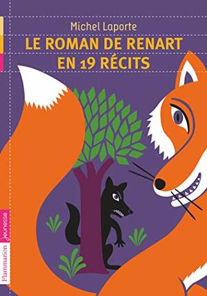 Le Roman de Renart en 19 récits by Michel Laporte