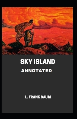 Sky Island Annotated by L. Frank Baum