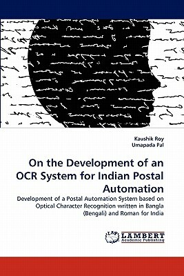 On the Development of an OCR System for Indian Postal Automation by Umapada Pal, Kaushik Roy