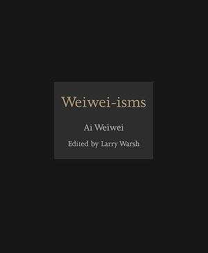 Weiwei-Isms by Weiwei Ai