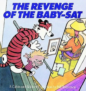 The Revenge of the Baby-SAT: A Calvin and Hobbes Collection by Bill Watterson