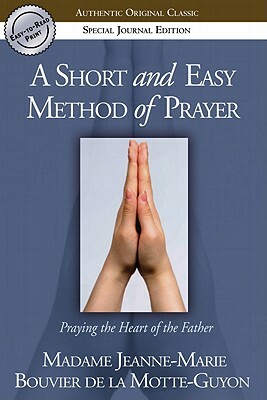 Madame Guyon: A Short and Easy Method of Prayer by Jeanne Marie Bouvier de la Motte Guyon