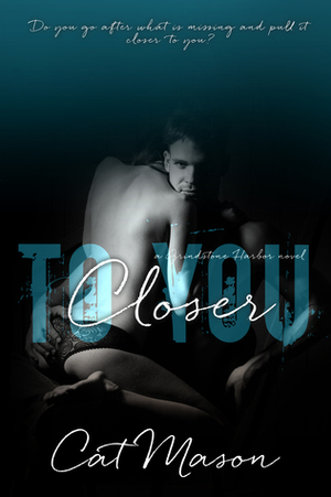 Closer to You by Cat Mason