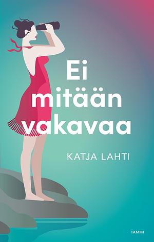 Ei mitään vakavaa by Katja Lahti