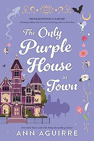 The Only Purple House in Town by Ann Aguirre