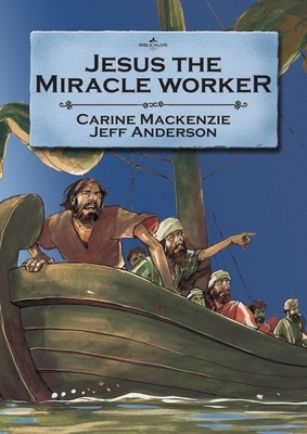 Jesus the Miracle Worker by Carine MacKenzie