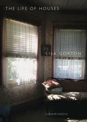 The Life Of Houses by Lisa Gorton