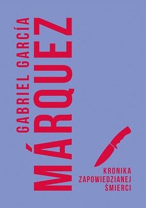 Kronika zapowiedzianej śmierci by Gabriel García Márquez