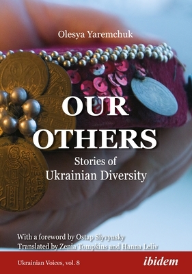 Our Others: Stories of Ukrainian Diversity by Olesya Yaremchuk, Олеся Яремчук