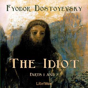 The Idiot by Fyodor Dostoevsky