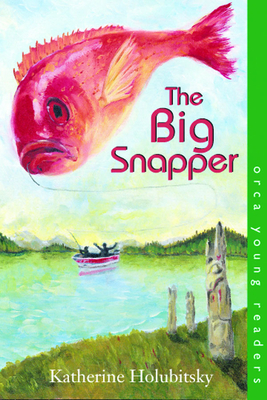 The Big Snapper by Katherine Holubitsky