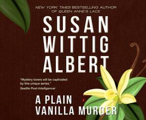 A Plain Vanilla Murder by Susan Wittig Albert