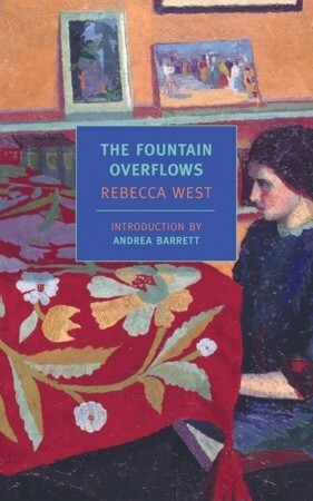The Fountain Overflows by Rebecca West, Andrea Barrett