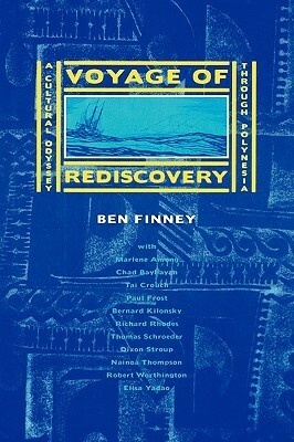 Voyage of Rediscovery: A Cultural Odyssey through Polynesia by Ben Finney