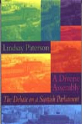 A Diverse Assembly: The Debate on a Scottish Parliament by Lindsay Paterson