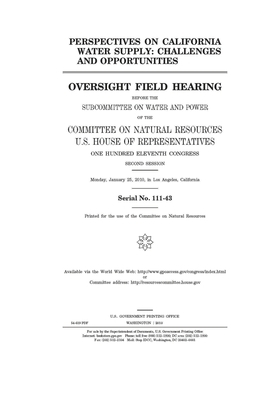 Perspectives on California water supply: challenges and opportunities: oversight field hearing before the Subcommittee on Water and Power of the Commi by United St Congress, United States House of Representatives, Committee on Natural Resources (house)