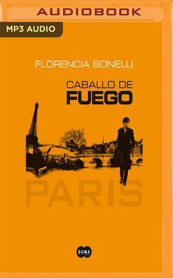 Caballo de Fuego (Narración En Castellano): Paris by Florencia Bonelli