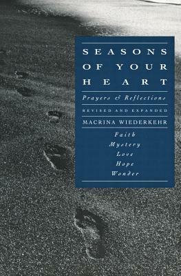 Seasons of Your Heart: Prayers and Reflections, Revised and Expanded by Macrina Wiederkehr