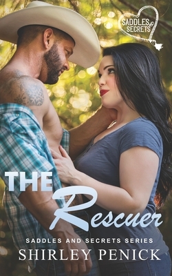 The Rescuer: Saddles and Secrets Series by Shirley Penick