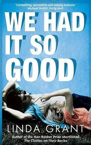 We Had It So Good by Grant, Linda (2012) Paperback by Linda Grant, Linda Grant