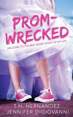 Prom-Wrecked by Jennifer Digiovanni, T.H. Hernandez