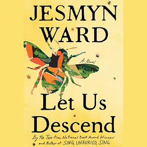 Let Us Descend by Jesmyn Ward