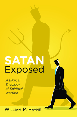 Satan Exposed by William P. Payne