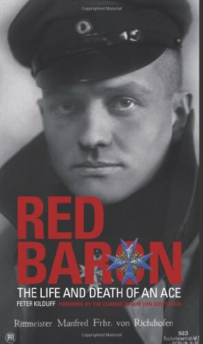Red Baron: The Life And Death Of An Ace by Peter Kilduff