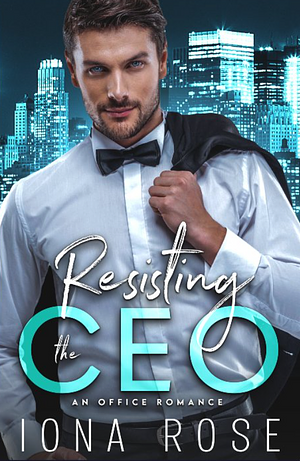 Resisting the CEO by Iona Rose