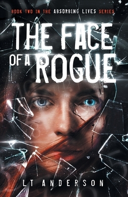 The Face Of A Rogue: A Dystopian Sci-Fi Thriller by Taylor Anderson, Les Anderson, L. T. Anderson