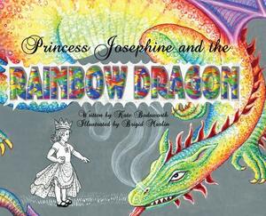 Princess Josephine and the Rainbow Dragon by Kate Bodsworth