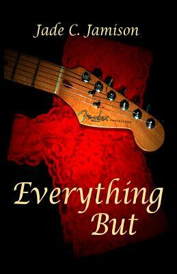 Everything But: (Tangled Web) by Jade C. Jamison