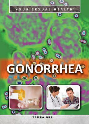 Gonorrhea by Tamra Orr