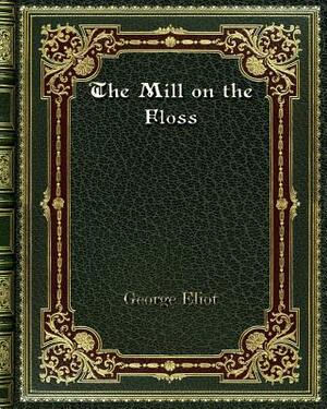 The Mill on the Floss by George Eliot