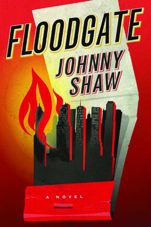 Floodgate by Johnny Shaw