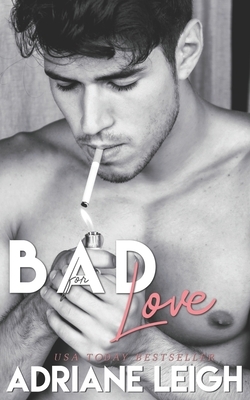 Bad for Love by Adriane Leigh