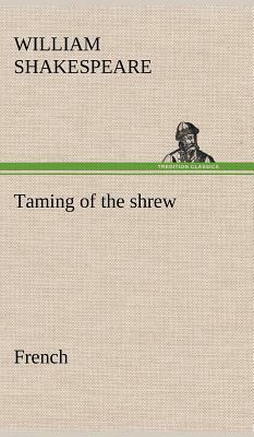 Taming of the Shrew. French by William Shakespeare