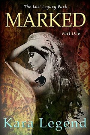 Marked: Book 1 of the Lost Legacy series (The Lost Legacy Pack) by Kara Legend