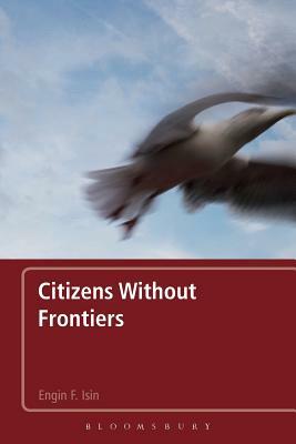 Citizens Without Frontiers by Engin F. Isin