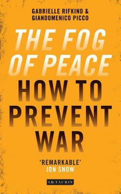 The Fog of Peace: How to Prevent War by Giandomenico Picco