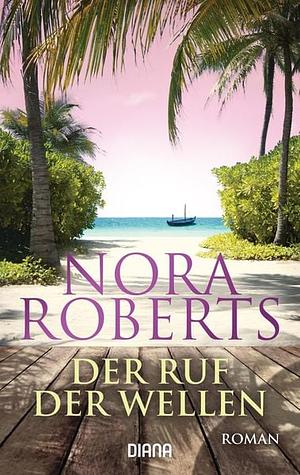 Der Ruf der Wellen: Roman by Nora Roberts