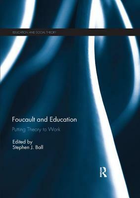 Foucault and Education: Putting Theory to Work by 
