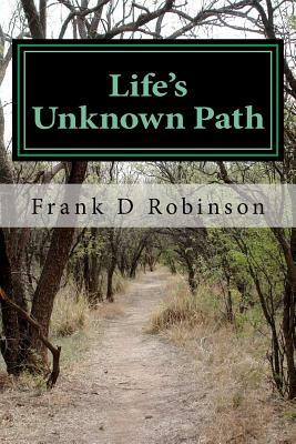 Life's Unknown Path by Tracy Robinson, Frank D. Robinson