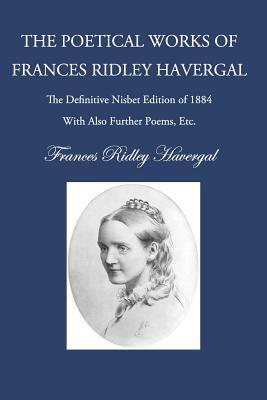 The Poetry of Frances Ridley Havergal by Frances Ridley Havergal