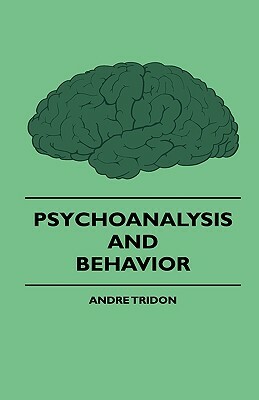 Psychoanalysis And Behavior by Andre Tridon