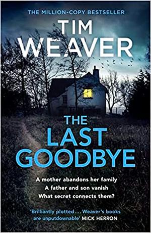 The Last Goodbye by Tim Weaver