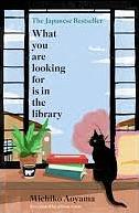 What You Are Looking For Is In The Library by Michiko Aoyama